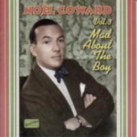 Noël Coward - Mad About The Boy - The Complete Recordings Vol. 3 1932-1943