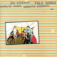 Haden/Garbarek/Gismonti - Folk Songs