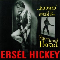 Hickey,Ersel - Hangin' Around At...Heartbreak Hotel