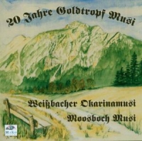 Goldtropf Musi/Weissbacher/Moosbach - 20 Jahre Goldtropf Musi