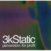 3K Static - Perversion For Profit
