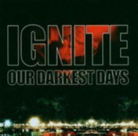 Ignite - Our Darkest Days