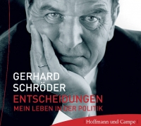 Gerhard Schröder - Entscheidungen - Mein Leben in der Politik