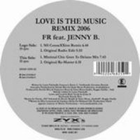 FR feat. Jenny B - Love Is The Music - Remix 2006