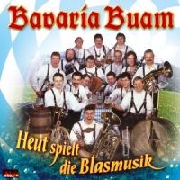 Bavaria Buam - Heut spielt die Blasmusik,30Ja