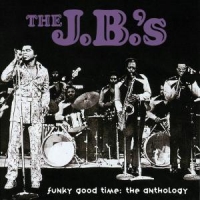 J.B.'s,The - Funky Good Time/Anthology