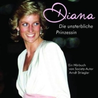 Andt Striegler - Diana - Die unsterbliche Prinzessin