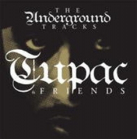 Tupac & Friends - The Underground Tracks