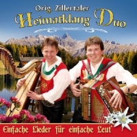 Zillertaler Heimatklang Duo,Original - Einfache Lieder für einfache Leut'