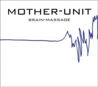 Mother Unit - Brain-Massage