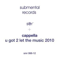 Cappella - U Got 2 Let The Music 2010