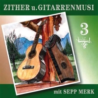 Merk,Sepp - Zither u.Gitarrenmusi m.Sepp Merk 3